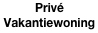 Privé
Vakantiewoning 