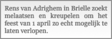 Rens van Adrighem in Brielle zoekt melaatsen en kreupelen om het feest van 1 april zo echt mogelijk te laten verlopen.