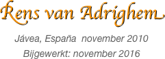 Rens van Adrighem

Jávea, España  november 2010
Bijgewerkt: november 2016